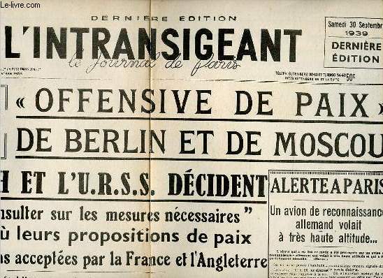 L'intransigeant le journal de Paris samedi 30 septembre 1939 - fac simil - Offensive de paix de Berlin et de Moscou le Reich et l'URSS ddicent de se consulter sur les mesures ncessaires - un avion de reconnaissance allemand volait etc.