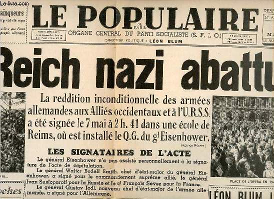 Le populaire organe central du parti socialiste n6597 mardi 8 mai 1945 fac simil - Le Reich nazi abbatu ! - quand les cloches sonneront par Jean Guhenno - Lon Blum libr - enthousiasme dlirant  New York - de l'effondrement du pass etc.