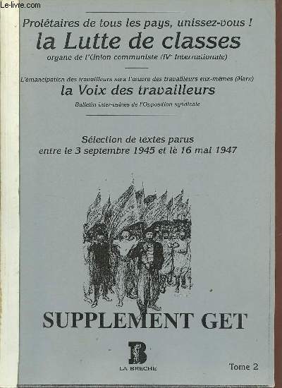 Proltaires de tous les pays unissez-vous ! la lutte de classes - La voix des travailleurs - Slection de textes parus entre le 3 septembre 1945 et le 16 mai 1947 - Supplement GET Tome 2.