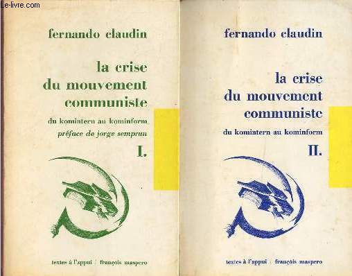 La crise du mouvement communiste du komintern au kominform - En deux tomes - Tomes 1 + 2 - Collection textes  l'appui