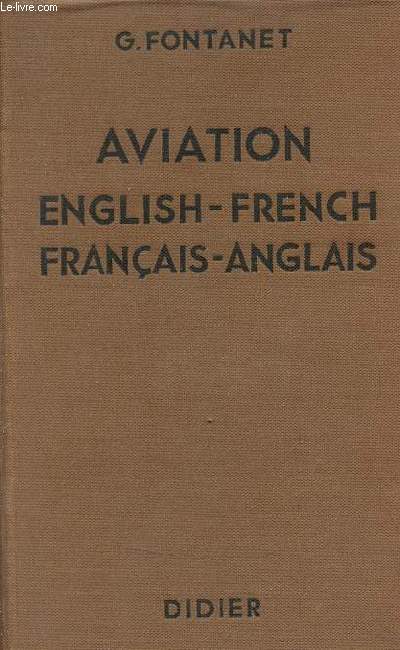 Aviation a technical dictionary - First part english-french - Deuxime partie franais anglais.