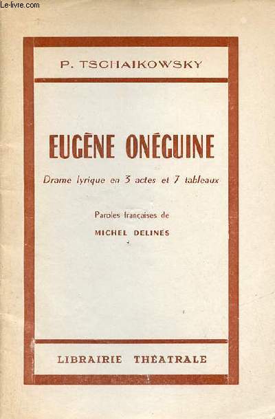 Eugne Onguine drame lyrique en 3 actes et 7 tableaux.