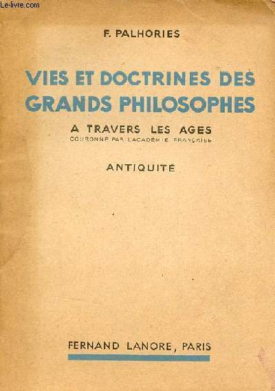 Vies et doctrines des grands philosophes  travers les ges - Antiquit.