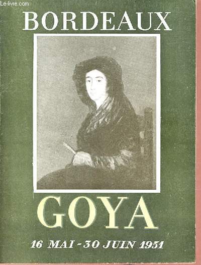 Goya 1746-1828 - Bordeaux.