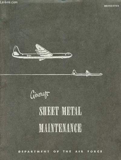 Aircraft sheet metal maintenance - Department of the air force - Manual 52-68-1 restricted.