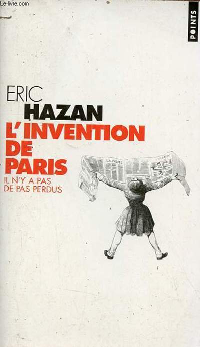 L'invention de Paris il n'y a pas de pas perdus - Collection Points n1267.