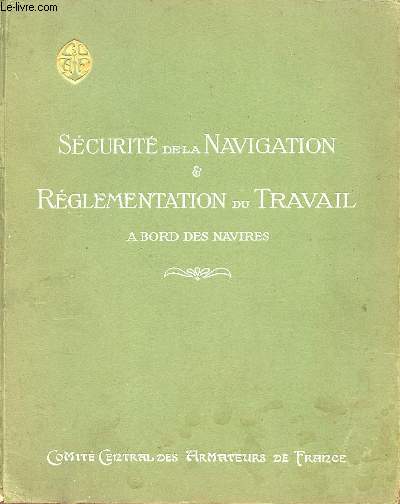 Lois, dcrets et instructions sur la scurit de la navigation (y compris la T.S.F) et la rglementation du travail  bord des navires.