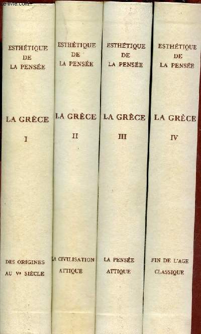 La Grce sa littrature, son gnie, son histoire - En 4 Tomes - Tomes 1 + 2 + 3 + 4 - Collection esthtique de la pense.