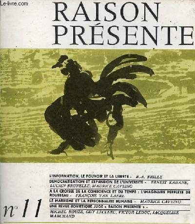 Raison prsente n11 juillet aout septembre 1969 - L'information, le pouvoir et la libert - systme de pouvoir et parti rvolutionnaire - aux commencements de la gologie - dmocratisation et expansion de l'Universit - dmystifier la dmocratisation etc
