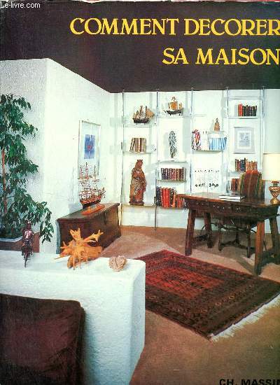 Comment dcorer sa maison intrieurs - mobilier - amnagement 200 ralisations provenant de la revue art & dcoration.