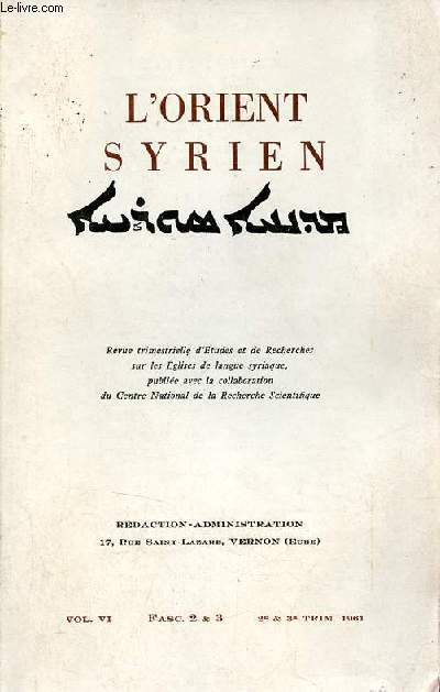 L'Orient syrien n22-23 vol.VI fasc.2&3 2e & 3e trim.1961 - Trait de Serge de Reshayna sur la spirituelle suite et fin - une homlie anonyme sur l'effusion du Saint-Esprit - la question Pascale au IIe sicle - hymnes indites de Saint Ephrem etc.