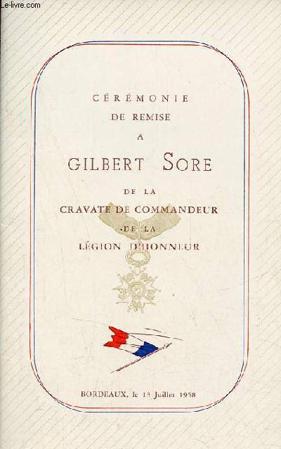 Crmonie de remise  Gilbert Sore de la cravate de commandeur de la lgion d'honneur Bordeaux le 13 juillet 1958.