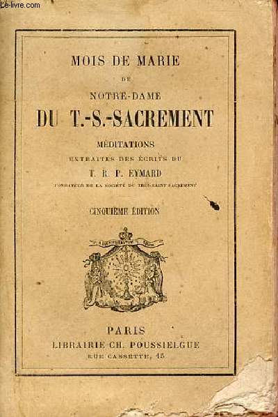 Mois de Marie de Notre-Dale du T.-S.-Sacrement mditations extraites des crits du T.R.P.Eymard - 5e dition.