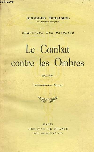 Chronique des Pasquier - Le Combat contr eles ombres - Roman - 37e dition.