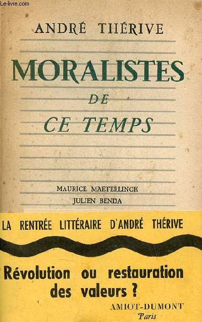 Moralistes de ce temps - Maurice Maeterlinck - Julien Benda - Louis Lavelle - Henry de Montherlant - Andr Gide - Louis Dimier - Georges Bernanos.