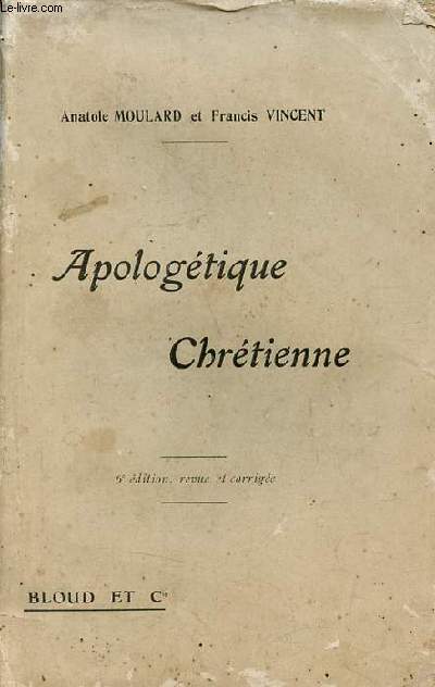 Apologtique chrtienne - 6e dition revue et corrige.