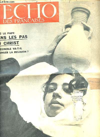 L'cho des franaises numro de fvrier 1964 - Le concile va t il changer la religion ? - au pays des endives - il pleure pourquoi ? - il n'est pas parfait ? et nous ? - le pape s'est ffait plerin suivons le dans les pas du christ .