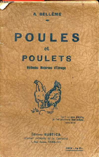 Poules et poulets - Comment les faire natre, les lever, les nourrir, les soigner, pour en obtenir le meilleur rendement.