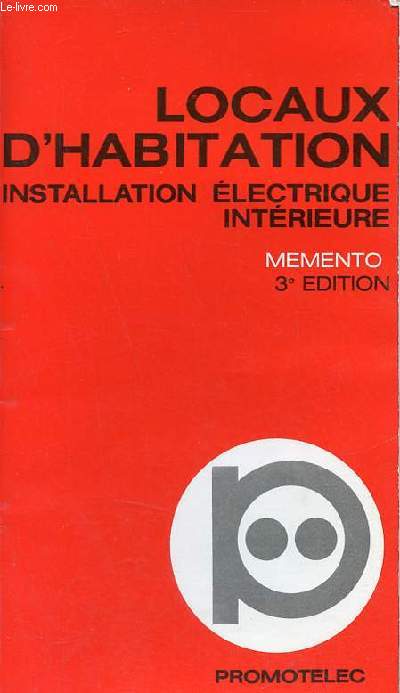 Locaux d'habitation installation lectrique intrieure - Memento - 3e dition.