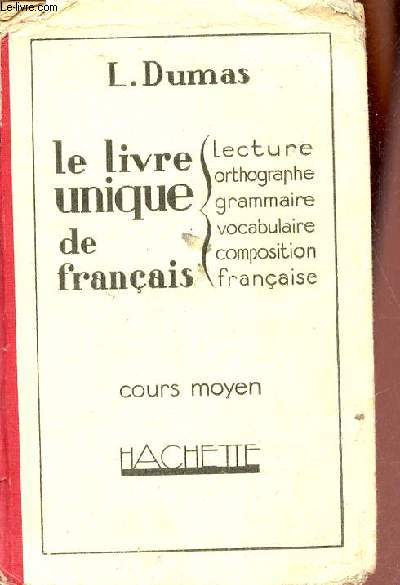Le livre unique de franais - Cours moyen - Lecture,grammaire,vocabulaire,orthographe,composition franaise.