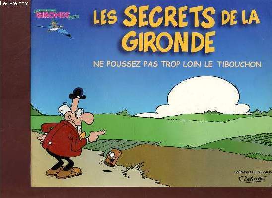 Les secrets de la Gironde ne poussez pas trop loin le tibouchon - Collection Gironde verte.