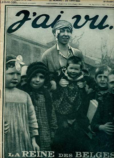 J'ai vu ... n102 2e anne 28 octobre 1916 - La reine des belges avec les enfants des victimes de Dinant et de Louvain - Wilson et Hughes se disputent aux Etats-Unis le fauteuil prsidentiel - choses de Macdoine les deux infirmires sur le mulet etc.