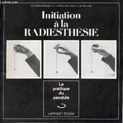 Initiation  la radiesthsie - La pratique du pendule.