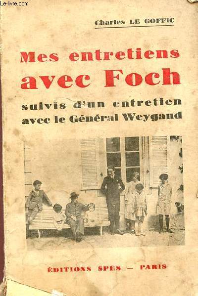 Mes entretiens avec Foch suivis d'un entretien avec le Gnral Weygand.