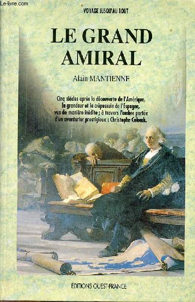 Le grand amiral - Cinq sicles aprs la dcouverte de l'Amrique, la grandeur et le crpuscule de l'Espagne, vus de manire indite  travers l'ombre porte d'un aventurier prestigieux Christophe Colomb.