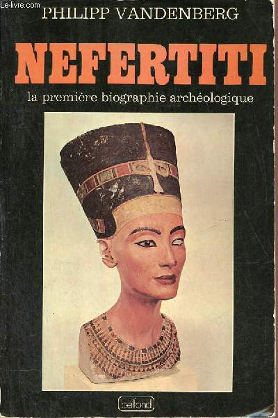 Nefertiti la premire biographie archologique.
