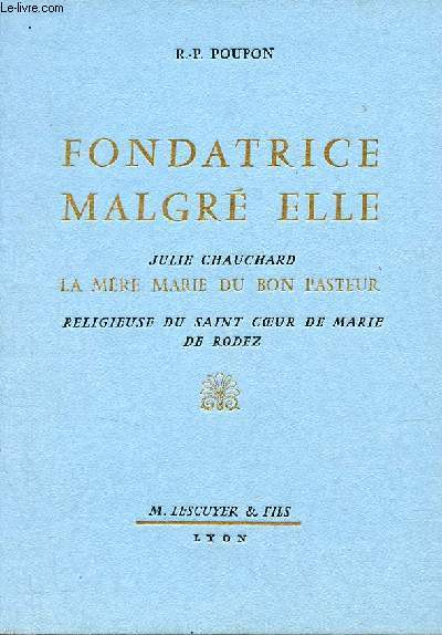 Fondatrice malgr elle Julie Chauchard la mre Marie du Bon Pasteur religieuse du saint coeur de Marie de Rodez.