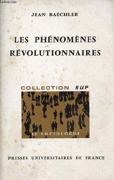 Les phnomnes rvolutionnaires - Collection sup le sociologue n19.