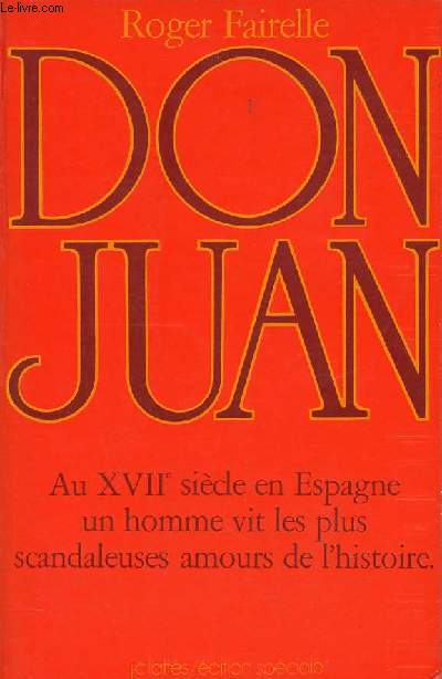La vie voluptueuse de Don Juan - Au XVIIe sicle en Espagne un homme vit les plus scandaleuses amours de l'histoire.