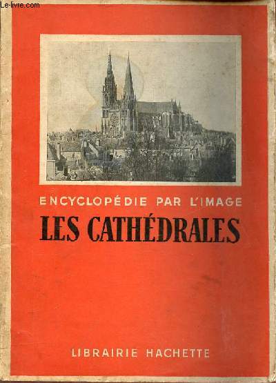 Les cathdrales franaises - Encyclopdie par l'image.