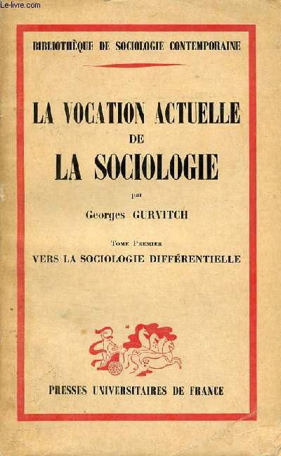 La vocation actuelle de la sociologie - Tome premier : Vers la sociologie diffrentielle - Collection Bibliothque de sociologie contemporaine - 3e dition revue.