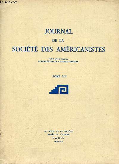 Journal de la socit des amricanistes - Tome LIX - Histoire et acculturation chez les indiens Ixil du Guatemala par Pierre Becquelin - a method of reconstructing precolumbian political boundaries in central mexico par Peter Gerhard - chamanisme et magie