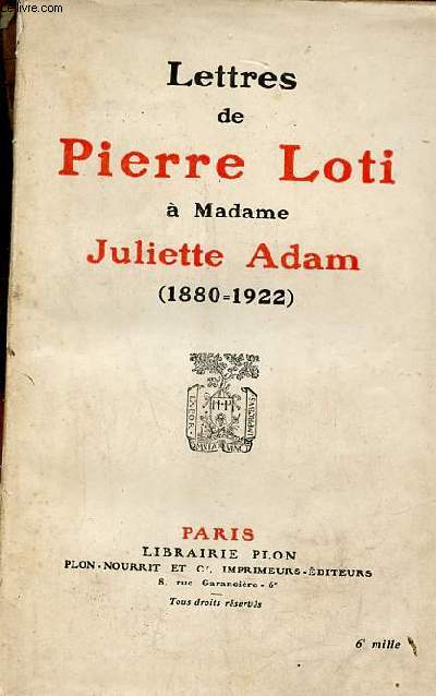 Lettres de Pierre Loti  Madame Juliette Adam (1880-1922).