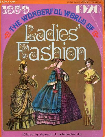 The wonderful world of Ladies' Fashion 1850-1920.