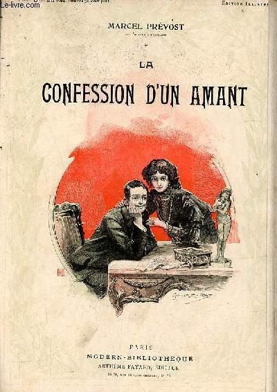 La confession d'un amant avec une lettre de M.Alexandre Dumas Fils - Collection Modern-Bibliothque.