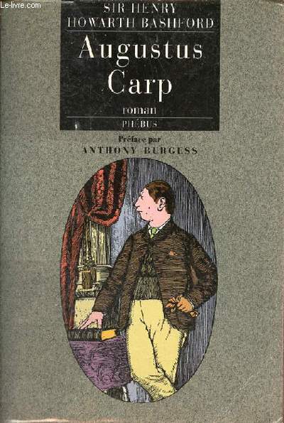 Augustus Carp Esq. par lui-mme ou l'autobiographie d'un authentique honnte homme - Roman - Collection d'aujourd'hui tranger