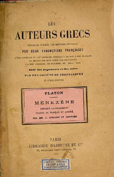 Les auteurs grecs expliqus d'aprs une mthode nouvelle par deux traductions franaises - Platon - Mnexne expliqu littralement traduit en franais et annot par MM.J.Luchaire et Constans.