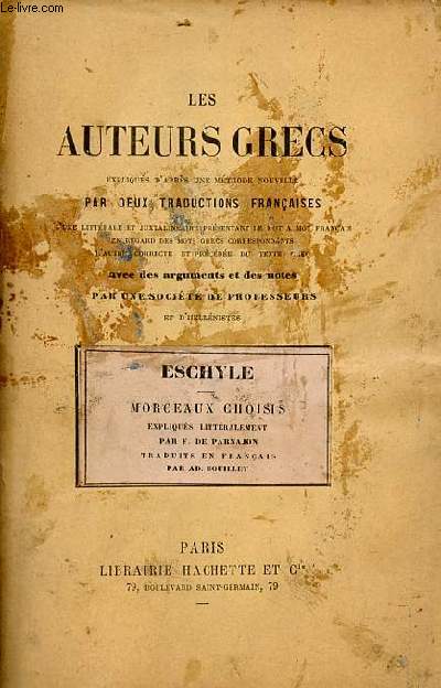 Les auteurs grecs expliqus d'aprs une mthode nouvelle par deux traductions franaises - Eschyle morceaux choisis expliqus littralement par F.de Parnajon traduits en franais par Ad.Bouillet.