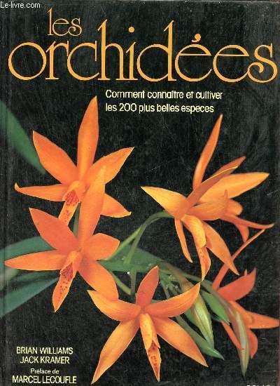 Les Orchides - Comment connatre et cultiver les 200 plus belles espces.