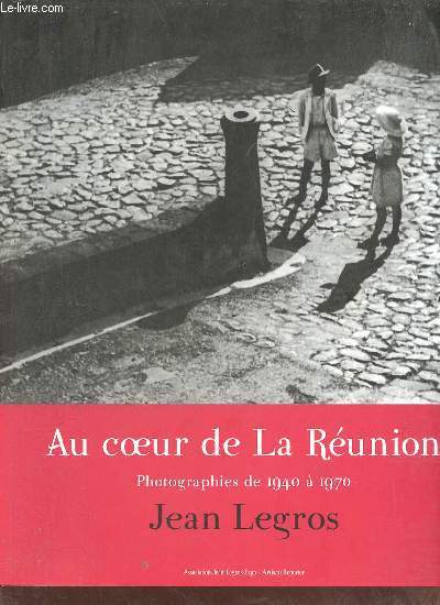 Au coeur de La Runion - Photographies de 1940  1970 - CD absent.