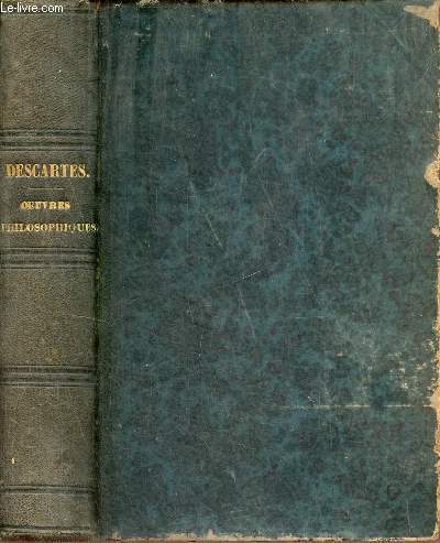 Oeuvres philosophiques de Descartes publies d'aprs les textes originaux par L.Aim-Martin.