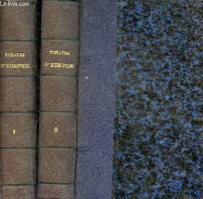 Thatre d'Euripide - En deux tomes - Tomes 1 + 2 - Nouvelle dition.