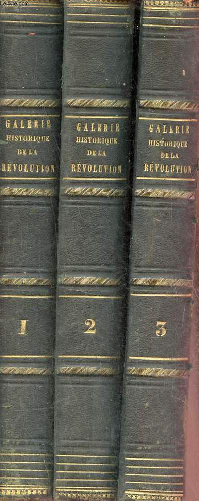 Galerie historique de la rvolution franaise (1787  1799) - En 3 tomes - Tomes 1 + 2 + 3.