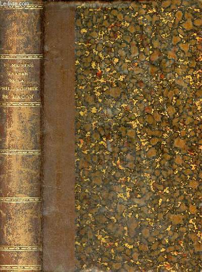 Examen de la philosophie de Bacon ou l'on traite diffrentes questions de philosophie rationnelle - En 2 tomes - Tomes 1+2 en 1 volume.