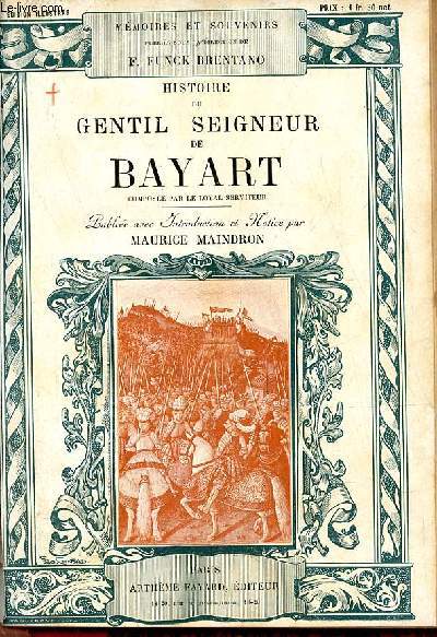 Histoire du gentil seigneur de Bayart compose par le loyal serviteur - Collection mmoires et souvenirs.