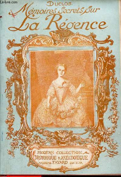 Mmoires secrets sur la rgence - Souvenirs de Duclos - Modern-Collection historique et anecdotique.